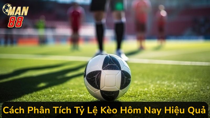 Cập Nhật Tỷ Lệ Kèo Hôm Nay Tại Man 88 Tốt Nhất Thị Trường